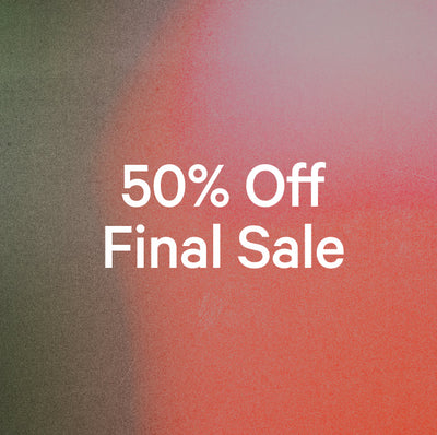 50% Off Final Sale